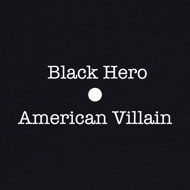 Black Hero / American Villain by Jacinthe